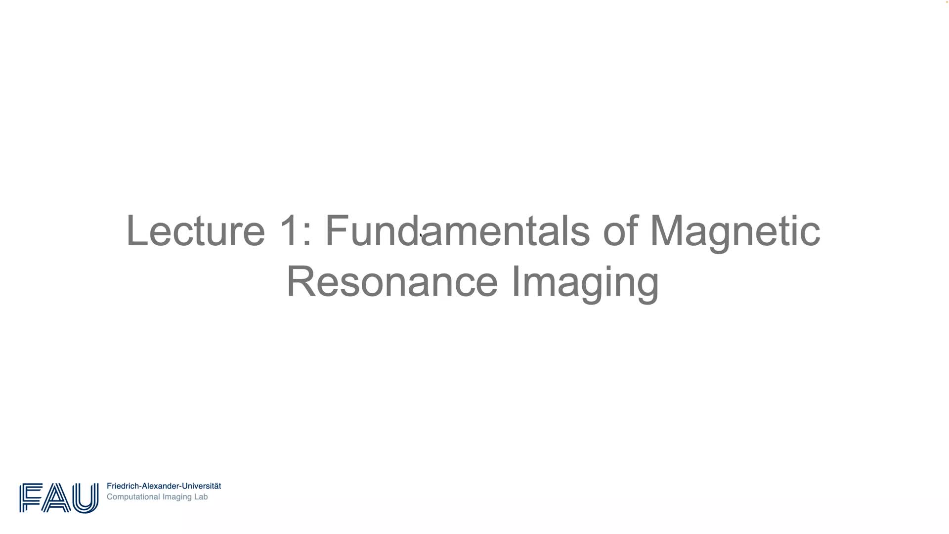 Lecture 1: Fundamentals of Magnetic Resonance Imaging preview image
